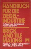 Brick And Tile Making: Procedures And Operating Practice In The Heavy Clay Industries