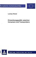 Entwicklungspolitik Zwischen Immanenz Und Transzendenz