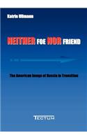 Neither Foe nor Friend