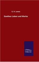 Goethes Leben und Werke