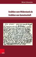 Erzahlen Vom Widerstand ALS Erzahlen Von Gemeinschaft: Literarische Reprasentationen Des Widerstands Gegen Den Nationalsozialismus in (West-)Deutschland (1945-1989)