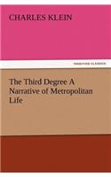 The Third Degree a Narrative of Metropolitan Life: (English)