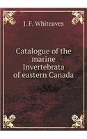 Catalogue of the Marine Invertebrata of Eastern Canada