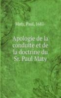 Apologie de la conduite et de la doctrine du Sr. Paul Maty