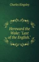 Hereward the Wake: "Last of the English."