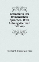 Grammatik Der Romanischen Sprachen. With Anhang (German Edition)