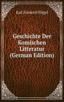 Geschichte Der Komischen Litteratur (German Edition)