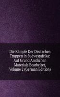 Die Kampfe Der Deutschen Truppen in Sudwestafrika: Auf Grund Amtlichen Materials Bearbeitet, Volume 2 (German Edition)