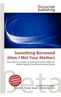 Something Borrowed (How I Met Your Mother): (English)