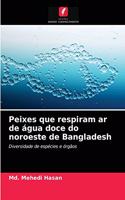 Peixes que respiram ar de água doce do noroeste de Bangladesh