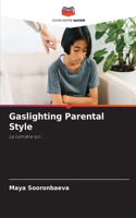 Gaslighting Parental Style