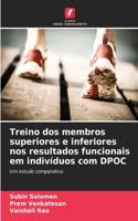 Treino dos membros superiores e inferiores nos resultados funcionais em indivíduos com DPOC