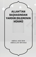 Allah'tan Başkasından Yardım Dilemenin Hükmü