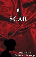 A scar [Paperback] Deekshika Boorugu