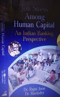 Job Stress Among Human Capital An Indian Banking Prespective