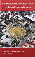Archaeological Monuments from the Roman Period in Budapest