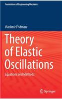Theory of Elastic Oscillations: Equations and Methods(Foundations of Engineering Mechanics)