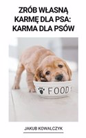 Zrób Wlasną Karmę dla Psa
