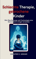 Schlechte Therapie, gebrochene Kinder