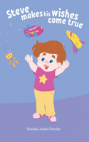 Steve makes his wishes come true