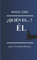 ¿QUIÉN ES? ÉL. Jesús, un hombre diferente