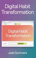 Digital Habit Transformation: (14 Personal Development & Self-Help: Unlock Your Best Self)