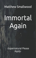 Immortal Again: -Supernatural Please Apply-