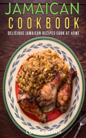 Jamaican Cookbook: Delicious Jamaican Recipes Cook at Home