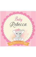 Baby Rebecca A Simple Book of Firsts: First Year Baby Book a Perfect Keepsake Gift for All Your Precious First Year Memories