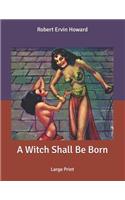 A Witch Shall Be Born: Large Print