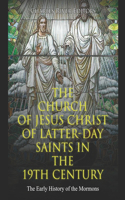 The Church of Jesus Christ of Latter-day Saints in the 19th Century: The Early History of the Mormons