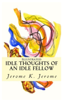 Idle Thoughts of an Idle Fellow: Illustrated