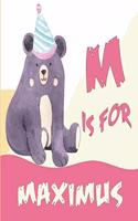 M is for Maximus: A Personalized Alphabet Book All About You with name Maximus letters A to Z, your child will hear all about their kindness, custom baby shower