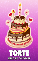 Torte Libro da Colorare: Disegni di Dessert di Compleanno per Alleviare lo Stress e Rilassarsi - Colorare per Bambini e Adulti