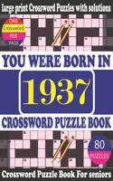 You Were Born in 1937: Crossword Puzzle Book: Crossword Games for Puzzle Fans & Exciting Crossword Puzzle Book for Adults With Solution