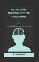 Meditazione Trascendente Per Principianti