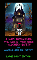 Navi Adventure Stay Safe in Your World Halloween Safety - Large Print Edition