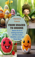 From Snacks to Onions