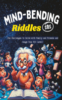 Mind-Bending Riddles 101: Fun Challenges to Solve with Family and Friends and Gauge Your Wit Level!