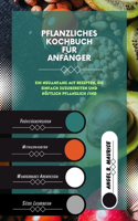 PFLANZLICHES KOCHBUCH Für ANFÄNGER