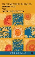 An Elementary Guide to Biophysics and Instrumentation