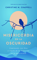 Misericordia En La Oscuridad: Caminando Con Dios a Través de la Depresión En La Maternidad