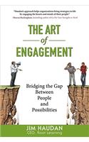 The Art of Engagement: Bridging the Gap Between People and Possibilities: Bridging the Gap Between People and Possibilities