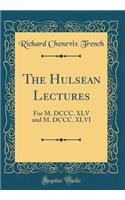The Hulsean Lectures: For M. DCCC. XLV and M. DCCC. XLVI (Classic Reprint)