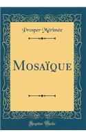 MosaÃ¯que (Classic Reprint)