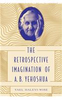 Retrospective Imagination of A. B. Yehoshua