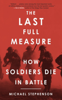 Last Full Measure, the: How Soldiers Die in Battle(English)