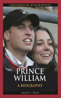 Prince William: A Biography(Greenwood Biographies)