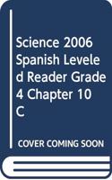 Science 2006 Spanish Leveled Reader Grade 4 Chapter 10 C