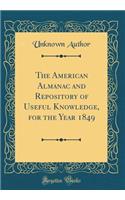 The American Almanac and Repository of Useful Knowledge, for the Year 1849 (Classic Reprint)